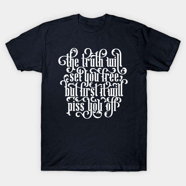 The Truth Will Set You Free T-Shirt by polliadesign